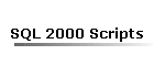 SQL 2000 Scripts